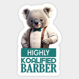 Just a Highly Koalified Barber Koala 2 Sticker